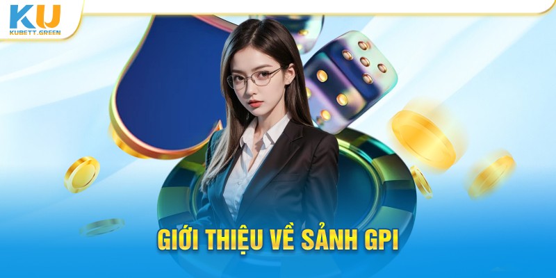 Giới thiệu về sảnh GPI