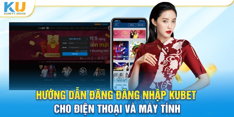 Hướng dẫn đăng đăng nhập KUBET cho điện thoại và máy tính